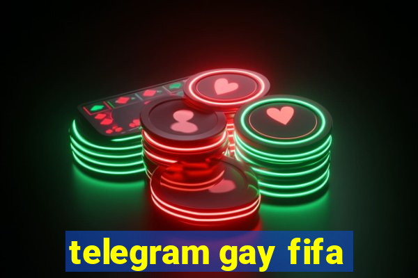 telegram gay fifa